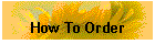 How To Order